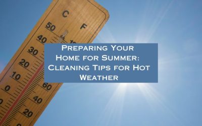 Preparing Your Home for Summer: Cleaning Tips for Hot Weather