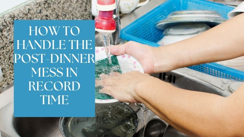 How to Handle the Post-Dinner Mess in Record Time